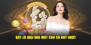 Bắt lô dựa vào một con số duy nhất