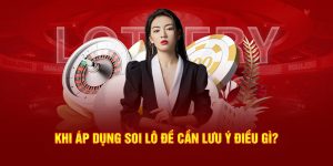 Khi áp dụng soi lô đề cần lưu ý điều gì? v