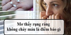 Giấc mộng thấy rụng răng không chảy máu cho biết bạn đang gặp vấn đề sức khỏe