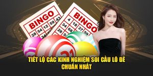 Tiết lộ các kinh nghiệm soi cầu lô đề chuẩn nhất