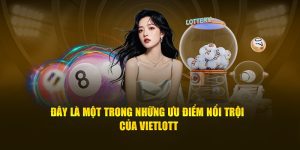 Đây là một trong những ưu điểm nổi trội của Vietlott