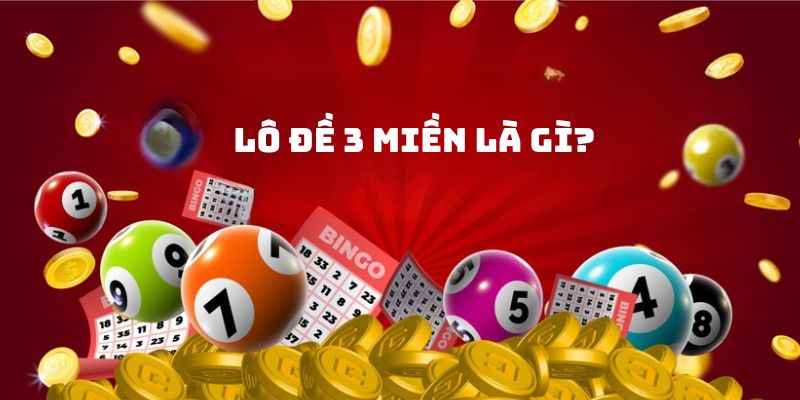 Khái niệm lottery 3 miền nhà cái